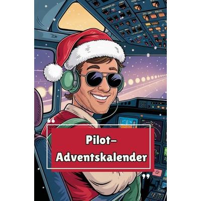 Cockpit-Adventskalender - Das Geschenk für Pilot:innen & Vielflieger - 24 Tage voller Humor, Reisewissen & Rätsel, Taschenbuch von Roy Runway,