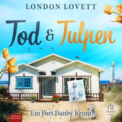 Tod und Tulpen - Ein Port Danby Krimi - London Lovett, Audio, 9783691284379