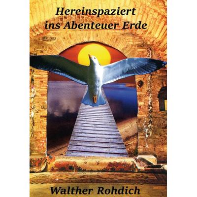 Hereinspaziert ins Abenteuer Erde, Taschenbuch von Walther Rohdich, Rediroma-Verlag, 978-3-96103-790-2