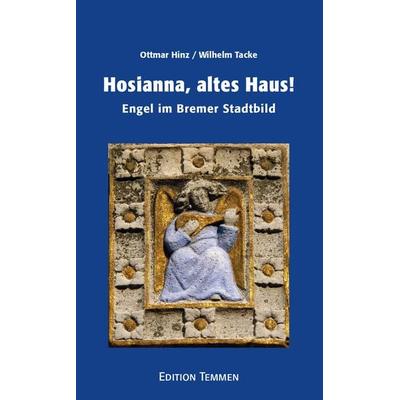 Hosianna, altes Haus!, Taschenbuch von Wilhelm Tacke, Edition Temmen e.K.
