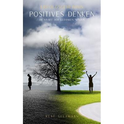 Erfolgsgeheimnis Positives Denken, Taschenbuch von René Seltmann, Nova MD, 978-3-9859582-5-2