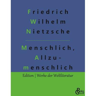 Menschliches, Allzumenschliches, Taschenbuch von Friedrich Nietzsche, Gröls Verlag, 978-3-9882802-8-2