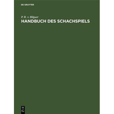 Handbuch des Schachspiels, Gebundene Ausgabe von P. R. v. Bilguer, De Gruyter, 978-3-11-260047-4