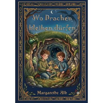 Wo Drachen bleiben dürfen, Taschenbuch von Margarethe Alb, BoD – Books on Demand, 978-3-8192-6195-4