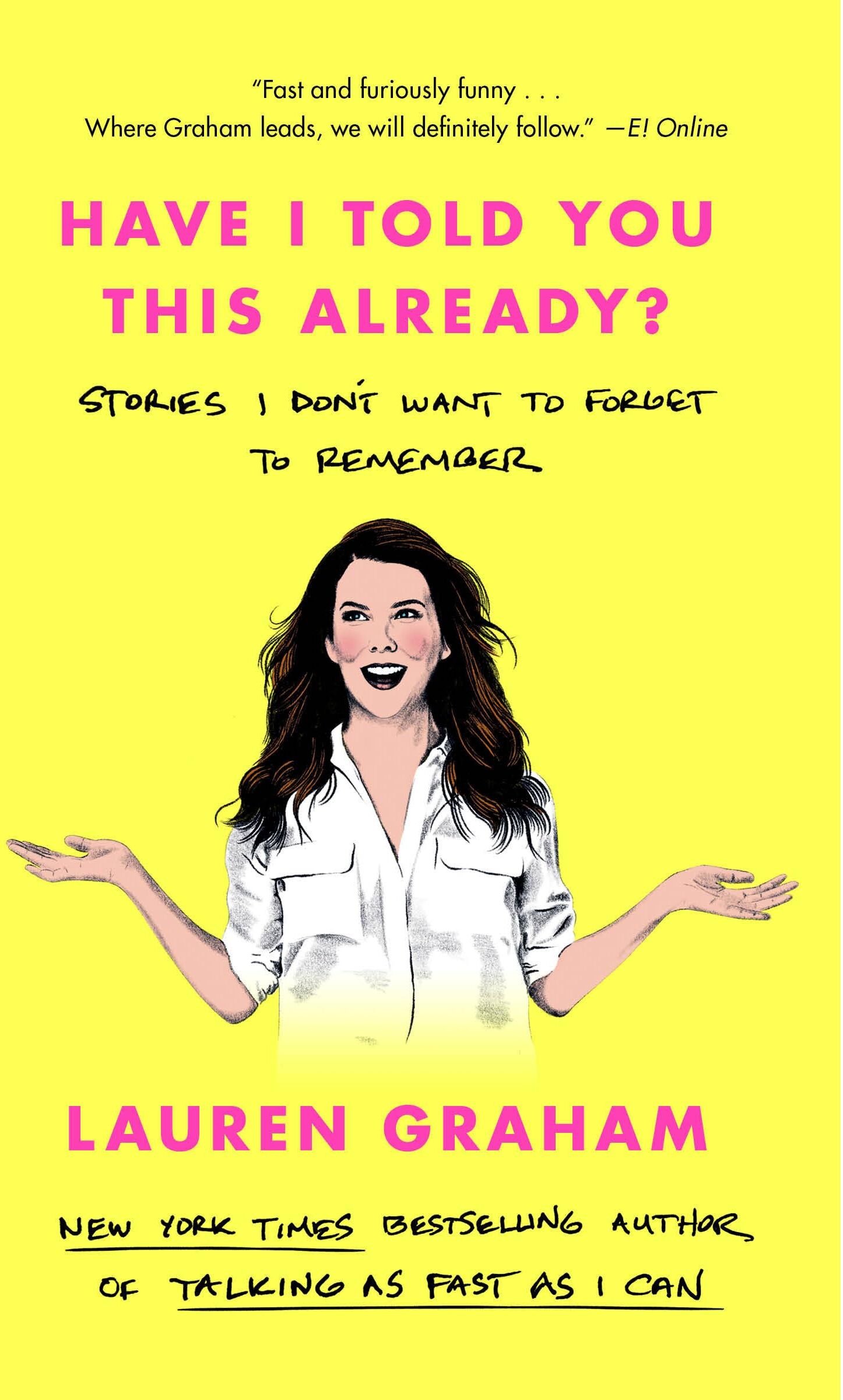 Lauren Graham - Have I Told You This Already?: Stories I Don't Want to Forget to Remember - Preis vom 09.10.2026 07:28:09 h