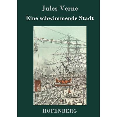 Eine schwimmende Stadt, Gebundene Ausgabe von Jules Verne, Hofenberg, 978-3-8430-7755-2