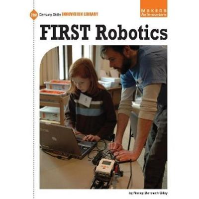 First Robotics, Gebundene Ausgabe von Nancy Benovich Gilby, Cherry Lake Publishing, 978-1-63362-378-1