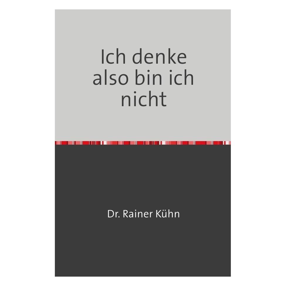 epubli Ich denke also bin ich nicht (Rainer Kühn, Deutsch) (7331978)