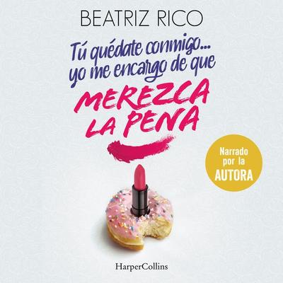 Tú quédate conmigo... yo me encargo de que merezca la pena - Beatriz Rico, Audio, 9788491399278