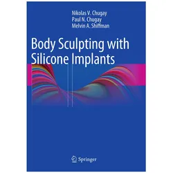 Body Sculpting with Silicone Implants, Fachbücher von Paul N Chugay, Nikolas V Chugay, Melvin A Shiffman