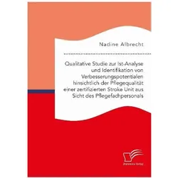 Qualitative Studie zur Ist-Analyse und Identifikation von Verbesserungspotentialen hinsichtlich der, Fachbücher von Nadine Albrecht
