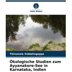 Ökologische Studien zum Ayyanakere-See in Karnataka, Indien, Fachbücher von Thirumala Siddalingappa