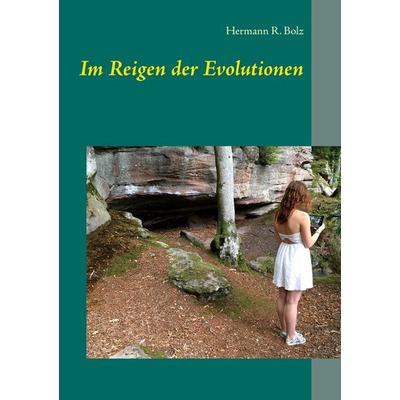 Im Reigen der Evolutionen, Taschenbuch von Hermann R. Bolz, BoD – Books on Demand, 978-3-7448-9900-0