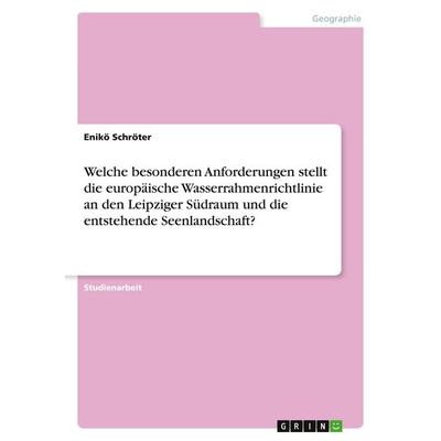 Welche besonderen Anforderungen stellt die europäische Wasserrahmenrichtlinie an den Leipziger Südraum und die entstehende Seenlandschaft?,