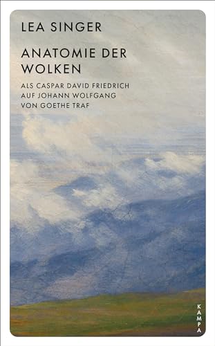 Lea Singer - Anatomie der Wolken: Als Caspar David Friedrich auf Johann Wolfgang von Goethe traf - Preis vom 02.10.2026 23:42:20 h