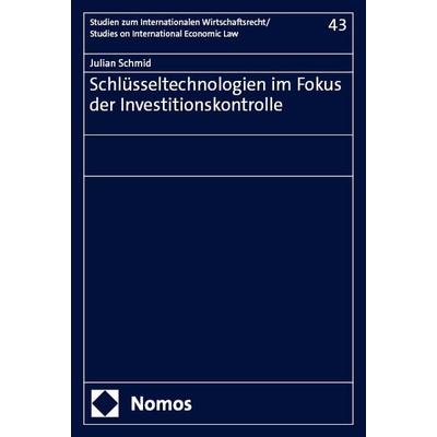Schlüsseltechnologien im Fokus der Investitionskontrolle, Taschenbuch von Julian Schmid, Nomos, 978-3-7560-3085-9