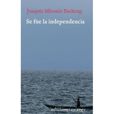 Se fue la independencia, Taschenbuch von Joaquín Mbomío, Buchschmiede, 978-3-99070-559-9