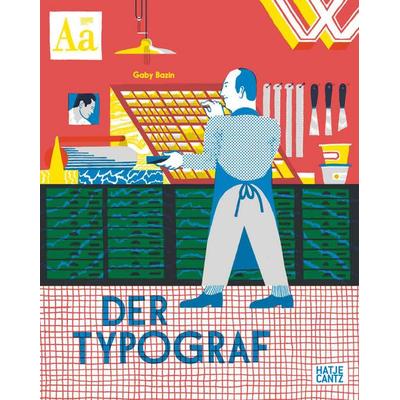 Der Typograf, Gebundene Ausgabe von Gaby Bazin, Hatje Cantz Verlag, 978-3-7757-5931-1