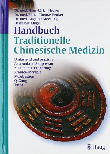 Hans-Ulrich Hecker - Handbuch Traditionelle Chinesische Medizin: Umfassend und praxisnah: Akupunktur, Akupressur, 5-Elemente-Ernährung, Kräuter-Therapie, Moxibustion, Qi Gong, Tuina - Preis vom 11.10.2026 15:43:13 h