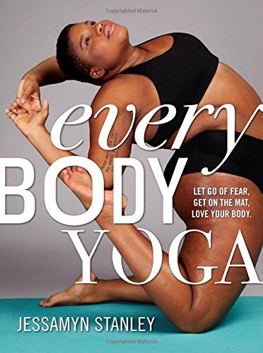 Jessamyn Stanley - Every Body Yoga: Let Go of Fear, Get on the Mat. Love Your Body - Preis vom 01.10.2026 17:08:56 h