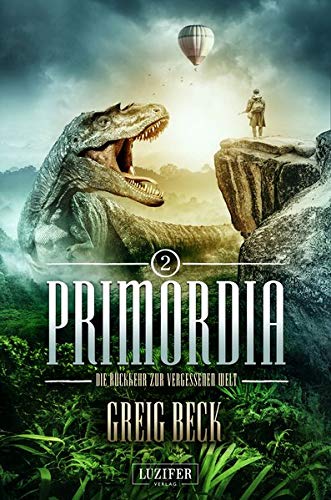 Greig Beck - PRIMORDIA 2 - Die Rückkehr zur vergessenen Welt: Roman - Preis vom 09.10.2026 07:28:09 h