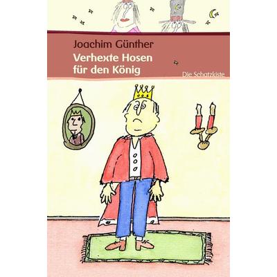 Verhexte Hosen für den König, Taschenbuch von Joachim Günther, Buch & media, 978-3-86520-304-5