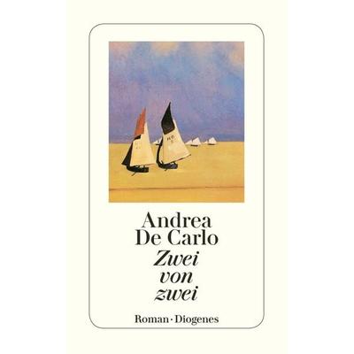 Zwei von zwei, Taschenbuch von Andrea De Carlo, Diogenes Verlag AG, 978-3-257-22584-6