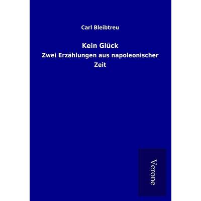 Kein Glück, Taschenbuch von Carl Bleibtreu, BoD - Books on Demand