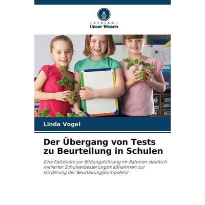 Der Übergang von Tests zu Beurteilung in Schulen, Taschenbuch von Linda Vogel, Verlag Unser Wissen, 978-620-9-82193-6