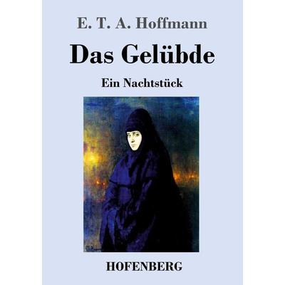 Das Gelübde, Taschenbuch von E.T.A. Hoffmann, BoD - Books on Demand, 978-3-8430-3857-7