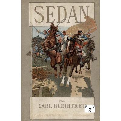 Sedan, Taschenbuch von Carl Bleibtreu, Europäischer Geschichtsverlag, 978-3-86382-084-8