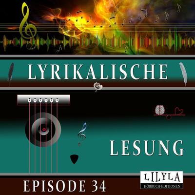 Lyrikalische Lesung Episode 34 - Various, Audio, 9783988524027