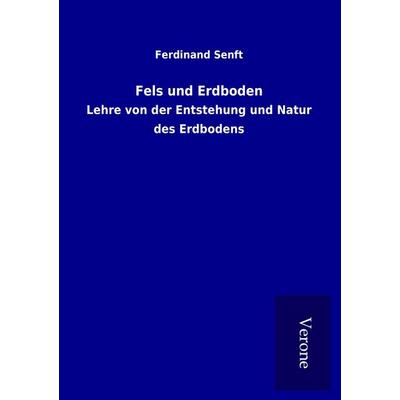 Fels und Erdboden, Taschenbuch von Ferdinand Senft, BoD - Books on Demand