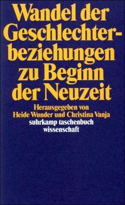 Christina Vanja - Wandel der Geschlechterbeziehungen zu Beginn der Neuzeit (suhrkamp taschenbuch wissenschaft) - Preis vom 09.10.2026 07:28:09 h