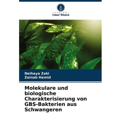 Molekulare und biologische Charakterisierung von GBS-Bakterien aus Schwangeren, Taschenbuch von Neihaya Zaki,Zainab Hamid, Verlag Unser Wissen,