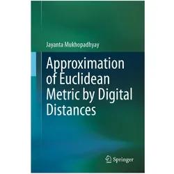 Approximation of Euclidean Metric by Digital Distances, Fachbücher von Jayanta Mukhopadhyay