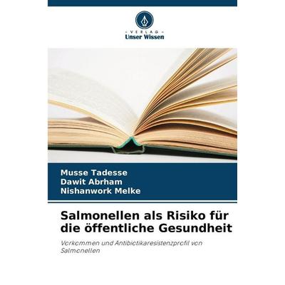 Salmonellen als Risiko für die öffentliche Gesundheit, Taschenbuch von Musse Tadesse,Dawit Abrham,Nishanwork Melke, Verlag Unser Wissen,