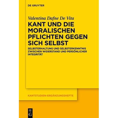 Kant und die moralischen Pflichten gegen sich selbst, Gebundene Ausgabe von Valentina Dafne De Vita, De Gruyter, 978-3-11-165181-1