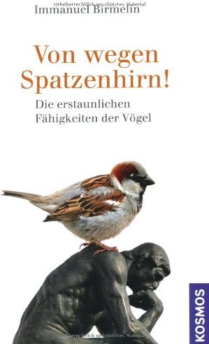 Immanuel Birmelin - Von wegen Spatzenhirn!: Die erstaunlichen Fähigkeiten der Vögel - Preis vom 10.10.2026 11:48:34 h