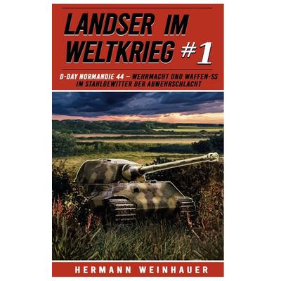 Landser im Weltkrieg 1: D Day Normandie 44, Taschenbuch von Hermann Weinhauer, EK-2 Publishing, 978-3-96403-271-3