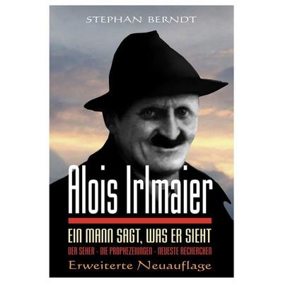 Alois Irlmaier, Taschenbuch von Stephan Berndt, Reichel Verlag, 978-3-941435-01-8