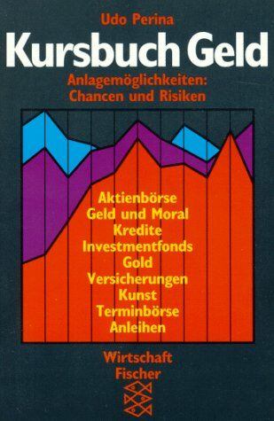 Udo Perina - Kursbuch Geld I. Anlagemöglichkeiten. Chancen und Risiken. ( Wirtschaft). - Preis vom 19.10.2026 19:33:35 h