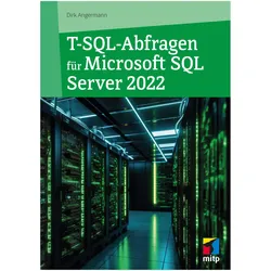 T-SQL-Abfragen für Microsoft SQL-Server 2022, Fachbücher von Dirk Angermann