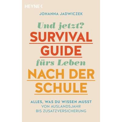 Und jetzt? Der Survival-Guide fürs Leben nach der Schule, Taschenbuch von Johanna Jadwiczek, Heyne