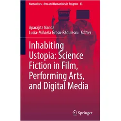 Inhabiting Ustopia: Science Fiction in Film, Performing Arts, and Digital Media, Fachbücher von Lucia-Mihaela Grosu-Radulescu, Aparajita Nanda