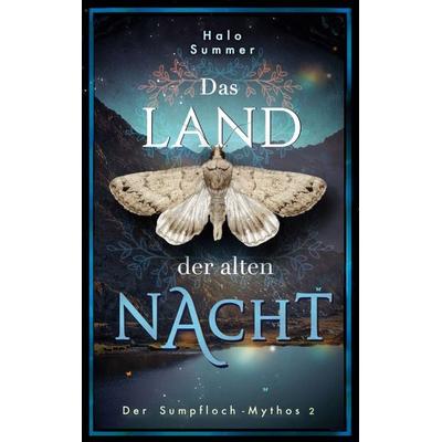Das Land der alten Nacht (Der Sumpfloch-Mythos 2), Taschenbuch von Halo Summer, BoD – Books on Demand, 978-3-7597-1255-4