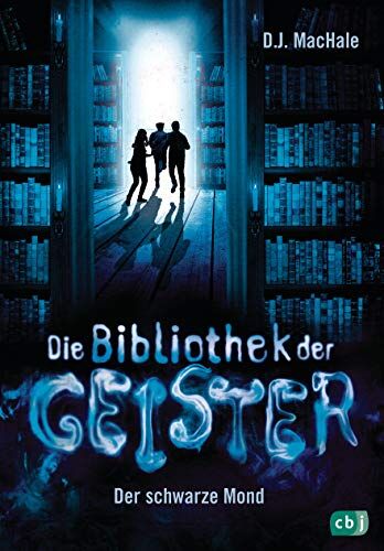 MacHale, D. J. - Die Bibliothek der Geister - Der schwarze Mond (Die Bibliothek der Geister-Reihe, Band 2) - Preis vom 09.10.2026 07:28:09 h
