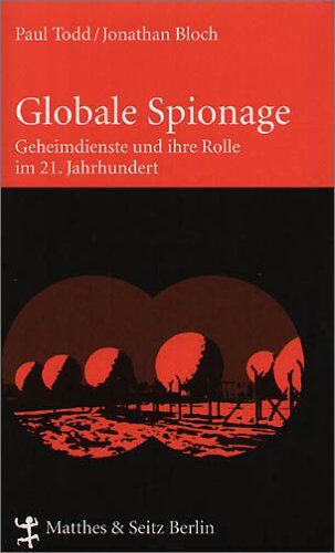 Paul Todd - Globale Spionage. Geheimdienste und ihre Rolle im 21. Jahrhundert - Preis vom 09.10.2026 07:28:09 h