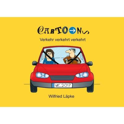 Verkehr verkehrt verkehrt, Gebundene Ausgabe von Wilfried Läpke, BoD – Books on Demand, 978-3-7448-5605-8