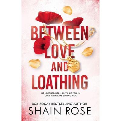 BETWEEN LOVE AND LOATHING, Taschenbuch von Shain Rose, Hodder And Stoughton, 978-1-399-73667-1